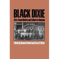 Black Dixie: Afro-Texan History and Culture in Houston