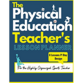 The Physical Education Teacher's Lesson Planner: The Ultimate Class and Year Planner for the Organized Sports Teacher 8 Lessons P/Day Version All Year