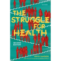 The Struggle for Health: Medicine and the Politics of Underdevelopment