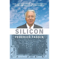 Silicon: From the Invention of the Microprocessor to the New Science of Consciousness