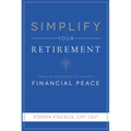 Simplify Your Retirement: Timeless Principles to Achieve Financial Peace