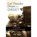 Carl Theodor Dreyer and Ordet: My Summer with the Danish Filmmaker