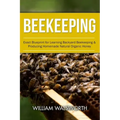 Beekeeping: Exact Blueprint for Learning Backyard Beekeeping & Producing Homemade Natural Organic Honey