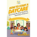 How To Start a Daycare: Your Step-By-Step Guide To Starting a Daycare