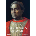 Popes, Cardinals and War: The Military Church in Renaissance and Early Modern Europe