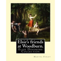 Elsie's friends at Woodburn. By: Martha Finley: Elsie Dinsmore Collection