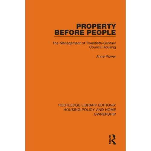 Property Before People: The Management of Twentieth-Century Council Housing