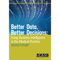 Better Data, Better Decisions: Using Business Intelligence in the Medical Practice