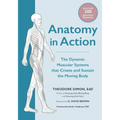 Anatomy in Action: The Dynamic Muscular Systems That Create and Sustain the Moving Body