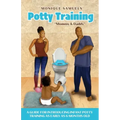 Potty Training Mommy & Daddy: A Guide For Introducing Infant Potty Training As Early As 6 Months Old