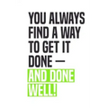You Always Find A Way To Get It Done - And Done Well!: Employee Appreciation Gift for Your Employees, Coworkers, or Boss