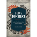 God's Monsters: Vengeful Spirits, Deadly Angels, Hybrid Creatures, and Divine Hitmen of the Bible