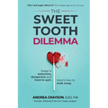 The Sweet Tooth Dilemma: Sugar is seductive, dangerous and hard to quit. Here's how to walk away.