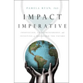 Impact Imperative: Innovation, Entrepreneurship, and Investing to Transform the Future