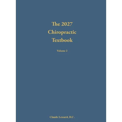 The 2027 Chiropractic Textbook Volume 2