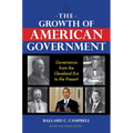 The Growth of American Government, Revised and Updated Edition: Governance from the Cleveland Era to the Present