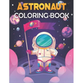 Astronaut Coloring Book: Astronaut Coloring Book for Kids. Perfect for all ages!