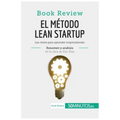 El método Lean Startup de Eric Ries (Book Review): Las claves para aprender emprendiendo