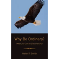 Why Be Ordinary?: When you Can be Extraordinary!
