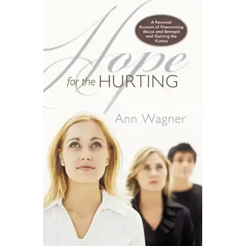 Hope for the Hurting: A Personal Account of Overcoming Abuse and Betrayal and Gaining the Victory