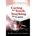 Caring to Teach, Teaching to Care: The Importance of Relationship, Respect, Responsibility, Relevance, and Rigor in the Classroom
