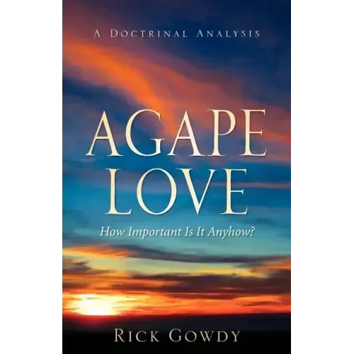Agape-Love How Important Is It Anyhow? (a doctrinal analysis)