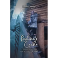 Kristina's Cache: A Memoir of Adventure and Survival in Alaska