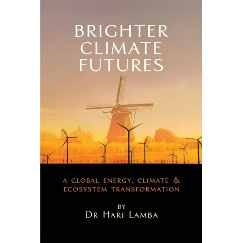 Brighter Climate Futures: A Global Energy, Climate & Ecosystem Transformation