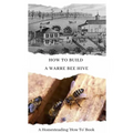 How To Build a Warre Bee Hive: A Homesteading 'How To' Book