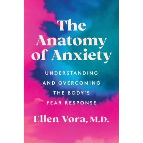 The Anatomy of Anxiety: Understanding and Overcoming the Body's Fear Response