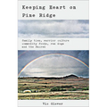Keeping Heart on Pine Ridge: Family Ties, Warrior Culture, Commodity Foods, Rez Dogs, and the Sacred