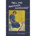 Tell Me Another Morning: An Autobiographical Novel