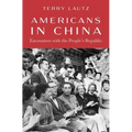 Americans in China: Encounters with the People's Republic