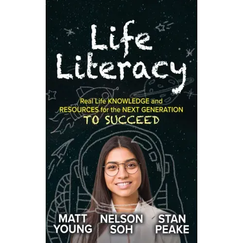 Life Literacy: Real Life Knowledge and Resources for the Next Generation to Succeed