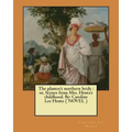The planter's northern bride: or, Scenes from Mrs. Hentz's childhood. By: Caroline Lee Hentz ( NOVEL )