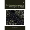 The Routledge Companion to the Philosophy of Race