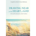 Drawing Near to the Heart of God: A Year of Devotions from a Rich Tradition