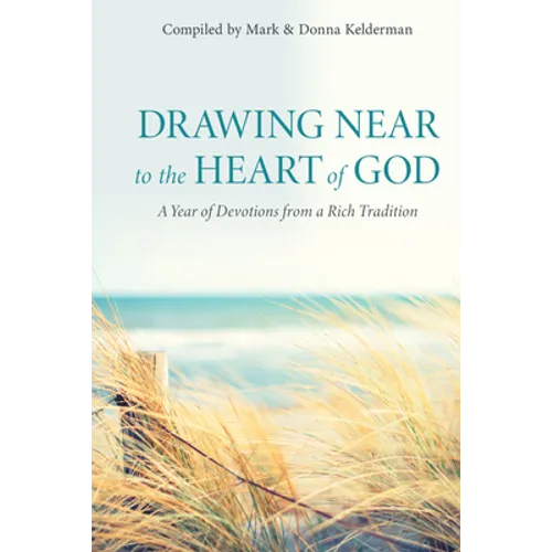 Drawing Near to the Heart of God: A Year of Devotions from a Rich Tradition