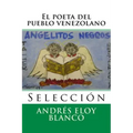 El poeta del pueblo venezolano: Seleccion