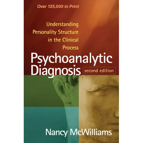 Psychoanalytic Diagnosis: Understanding Personality Structure in the Clinical Process
