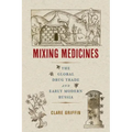 Mixing Medicines: The Global Drug Trade and Early Modern Russia
