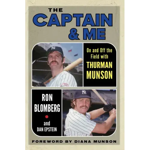 The Captain & Me: On and Off the Field with Thurman Munson
