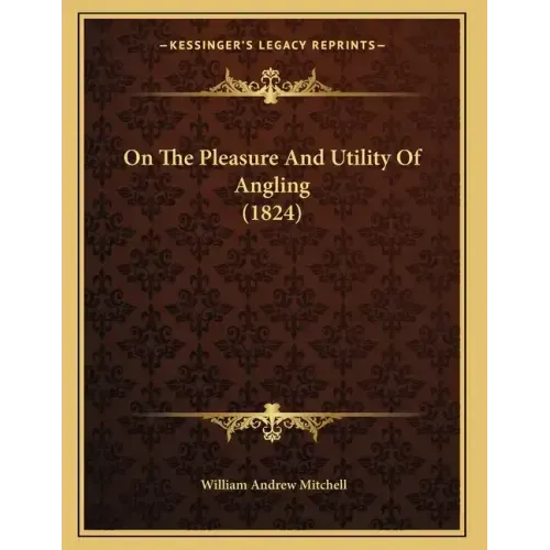 On The Pleasure And Utility Of Angling (1824)