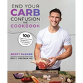End Your Carb Confusion: The Cookbook: 100 Carb-Customized Recipes from a Chef's Kitchen to Yours