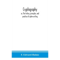 Cryptography: or, The history, principles, and practice of cipher-writing