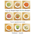 Elegantly Simple Vegan Oil-Free Recipes