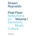 First Floor Volume 1: Reflections on Electronic Music Culture