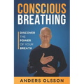 Conscious Breathing: Discover The Power of Your Breath