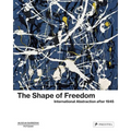 The Shape of Freedom: International Abstraction After 1945