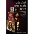 The Flesh Was Made Word: A Metahistorical Critique of the Contemporary Quest of the Historical Jesus